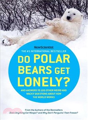 Do Polar Bears Get Lonely?: And Answers to 100 Other Weird and Wacky Questions About How the World Works