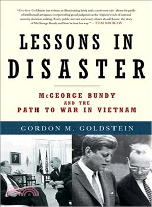 Lessons in Disaster ─ Mcgeorge Bundy and the Path to War in Vietnam