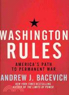 Washington Rules:America's Path to Permanent War