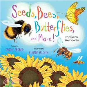 Seeds, bees, butterflies, and more! : poems for two voices /