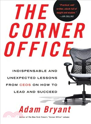 The Corner Office ─ Indispensable and Unexpected Lessons from CEOs on How to Lead and Succeed