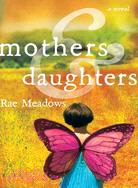 Mothers and Daughters: A Novel