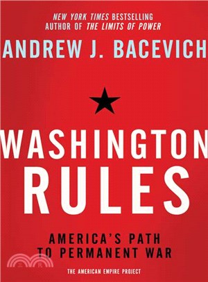 Washington Rules ─ America's Path to Permanent War