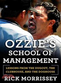 Ozzie's School of Management—Lessons from the Dugout, the Clubhouse, and the Doghouse