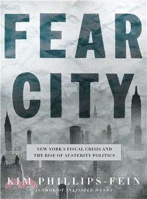 Fear city :New York's fiscal crisis and the rise of austerity politics /