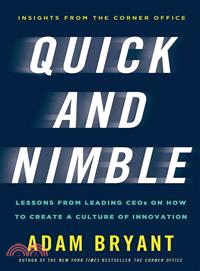 Quick and Nimble ─ Lessons from Leading CEOs on How to Create a Culture of Innovation