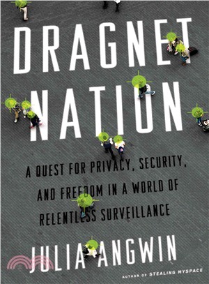 Dragnet Nation ─ A Quest for Privacy, Security, and Freedom in a World of Relentless Surveillance