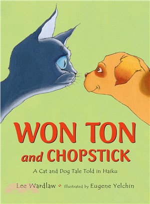 Won Ton and Chopstick ─ A Cat and Dog Tale Told in Haiku