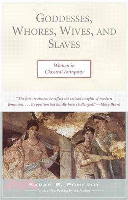 Goddesses, Whores, Wives, and Slaves ─ Women in Classical Antiquity