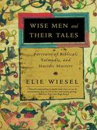 Wise Men And Their Tales ─ Portraits Of Biblical, Talmudic, And Hasidic Masters