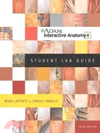Adam Interactive Anatomy 4 Student Lab Guide: Adam Interactive Anatomy Student Lab Guide