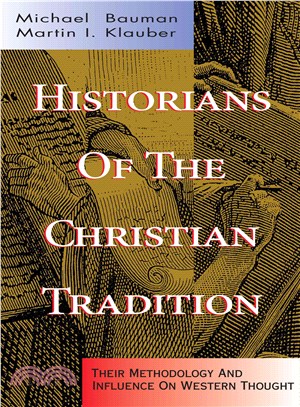 Historians of the Christian Tradition ― Their Methodologies and Influence on Western Thought