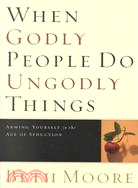 When Godly People Do Ungodly Things: Finding Authentic Restoration in the Age of Seduction