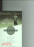 Perspectives On Spirit Baptism ─ Five Views