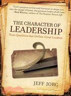 The Character of Leadership ─ Nine Qualities That Define Great Leaders