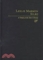 Leslie Marmon Silko: A Study of the Short Fiction