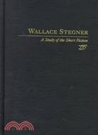 Wallace Stegner: A Study of the Short Fiction