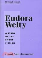 Eudora Welty: A Study of the Short Fiction
