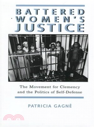 Battered Women's Justice ― The Movement for Clemency and the Politics of Self-Defense
