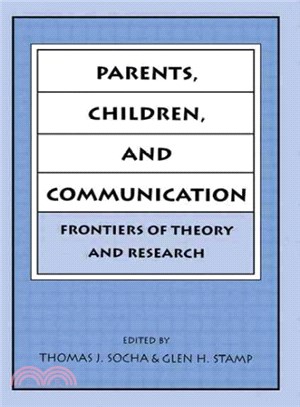 Parents, Children and Communication ― Frontiers of Theory and Research