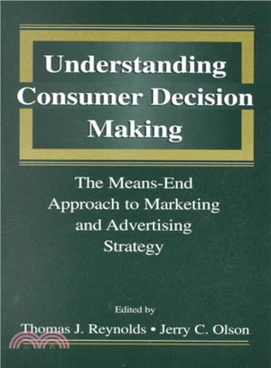 Understanding Consumer Decision Making ─ A Means-End Approach to Marketing and Advertising Strategy