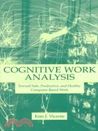 Cognitive Work Analysis: Toward Safe, Productive, and Healthey Computer-Based Work