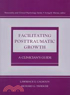 Facilitating Posttraumatic Growth ─ A Clinician's Guide