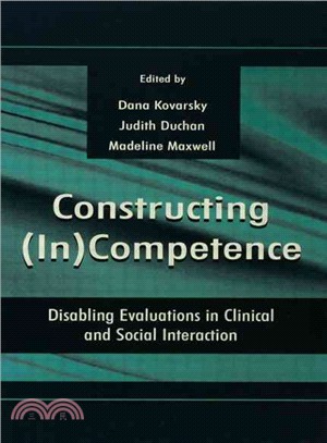 Constructing (In) Competence ― Disabling Evaluations in Clinical and Social Interaction