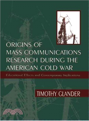 Origins of Mass Communications Research During the American Cold War ― Educational Effects and Contemporary Implications