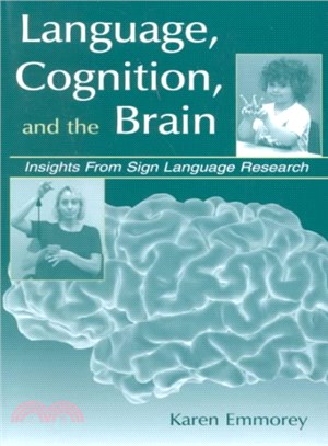 Language, Cognition, and the Brain ─ Insights from Sign Language Research