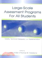 Large-Scale Assessment Programs for All Students: Validity, Technical Adequacy, and Implementation