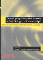 Developing Potential Across a Full Range of Leadership Tm ─ Cases on Transactional and Transformational Leadership