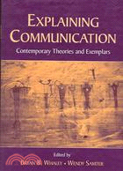 Explaining Communication ─ Contemporary Theories And Exemplars