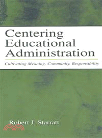 Centering Educational Administration ─ Cultivating Meaning, Community, Responsibility