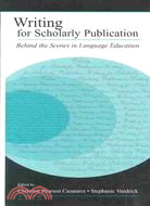 Writing for Scholarly Publication: Behind the Scenes in Language Education