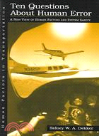 Ten Questions About Human Error ─ A New View Of Human Factors And System Safety