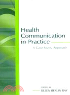 Health Communication in Practice: A Case Study Approach