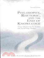 Philosophy, Rhetoric and the End of Knowledge: A New Beginning for Science and Technology Studies