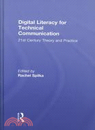 Digital Literacy for Technical Communication: 21st Century Theory and Practice