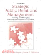 Strategic Public Relations Management: Planning And Managing Effective Communication Programs