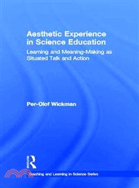 Aesthetic Experience In Science Education—Learning And Meaning-making As Situated Talk And Action