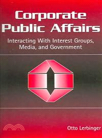 Corporate Public Affairs — Interacting With Interest Groups, Media, And Government