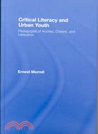 Critical Literacy and Urban Youth: Pedagogies of Access, Dissent, and Liberation