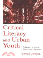 Critical Literacy and Urban Youth ─ Pedagogies of Access, Dissent, and Liberation