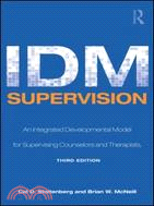 IDM Supervision: An Integrated Developmental Model for Supervising Counselors and Therapists