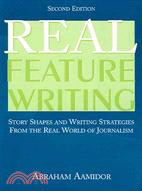 Real Feature Writing ─ Story Shapes and Writing Strategies from the Real World of Journalism