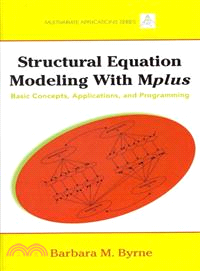 Structural Equation Modeling With Mplus ─ Basic Concepts, Applications, and Programming