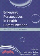 Emerging Perspectives in Health Communicaiton ─ Meaning, Culture, and Power