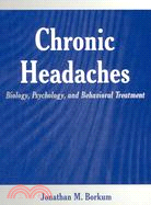 Chronic Headaches: Biology, Psychology, And Behavioral Treatment