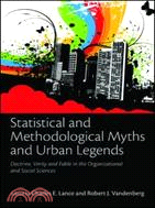 Statistical and Methodological Myths and Urban Legends ─ Doctrine, Verity and Fable in Organizational and Social Sciences